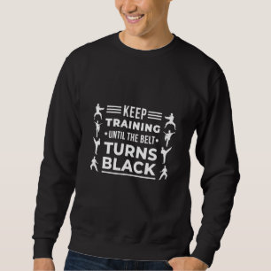 Sudadera Seguir entrenando hasta que el cinturón se vuelva