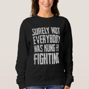 Sudadera Seguramente No Todo El Mundo Era Kung Fu Luchando