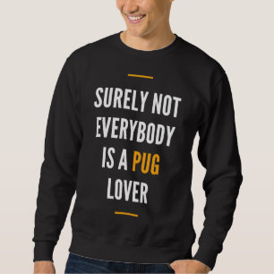 Sudadera Seguramente no todo el mundo es un amante de la bo