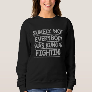 Sudadera Seguramente No Todo El Mundo Estaba Luchando Con K
