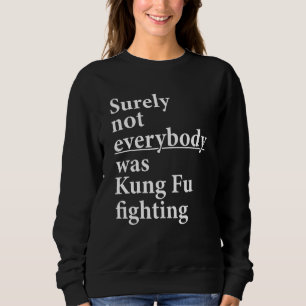 Sudadera Seguramente No Todo El Mundo Estaba Peleando Con K