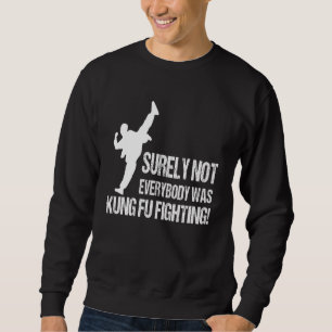 Sudadera Seguramente No Todos Estaban Luchando Kung Fu