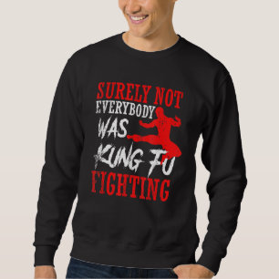 Sudadera Seguramente No Todos Estaban Luchando Kung Fu Kara