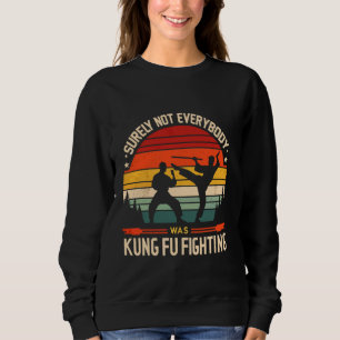 Sudadera Seguramente No Todos Fueron Kung Fu Luchando Contr