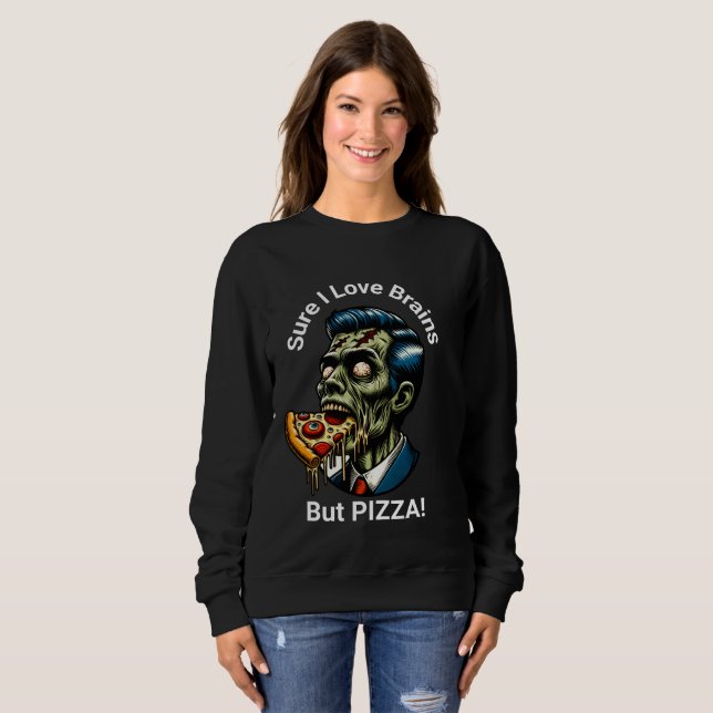 Sudadera Seguro Que Me Encantan Los Cerebros... ¡Pero PIZZA (Anverso completo)