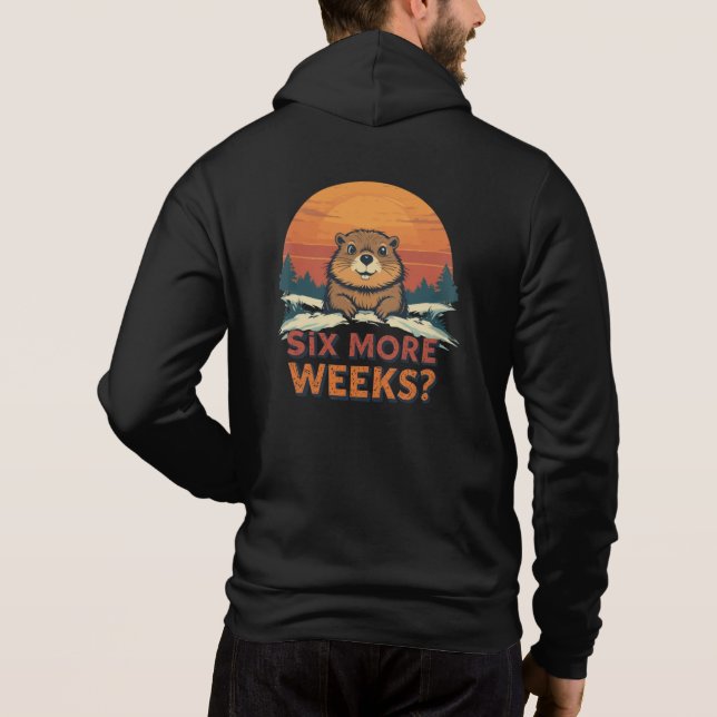 Sudadera ¿Seis Semanas Más? Dia divertida de Groundhog (Reverso)