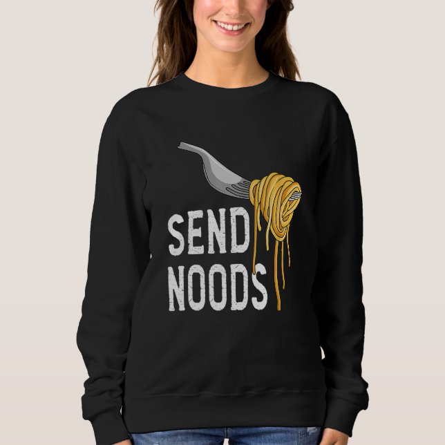 Sudadera Send Nood - Funny Italian Food Pasta Lover Foodie (Anverso)