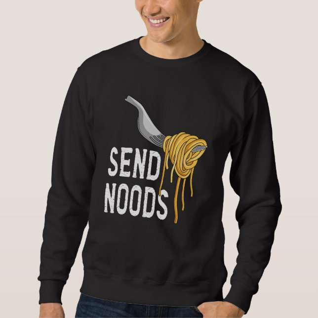 Sudadera Send Nood - Funny Italian Food Pasta Lover Foodie (Anverso)