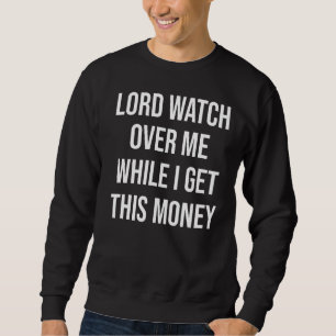 Sudadera Señor Cuídeme Mientras Obtengo Este Dinero
