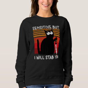 Sudadera Sensibles Pero Te Apuñalaré Gato