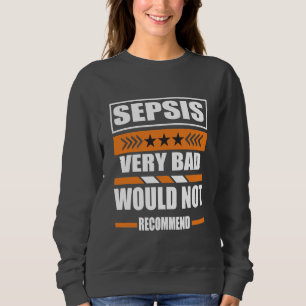 Sudadera Sepsis Muy Mala No Recomendaría Sepsis Awarene