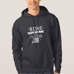 Sudadera Ser guapo es un trabajo a tiempo completo