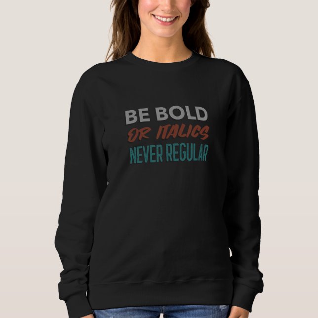 Sudadera Ser Negrita O Cursiva Nunca Regular (Anverso)