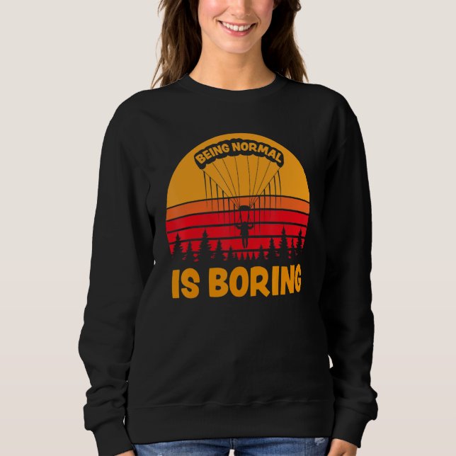 Sudadera Ser Normal Es Aburrido Paramotor Skydiver (Anverso)
