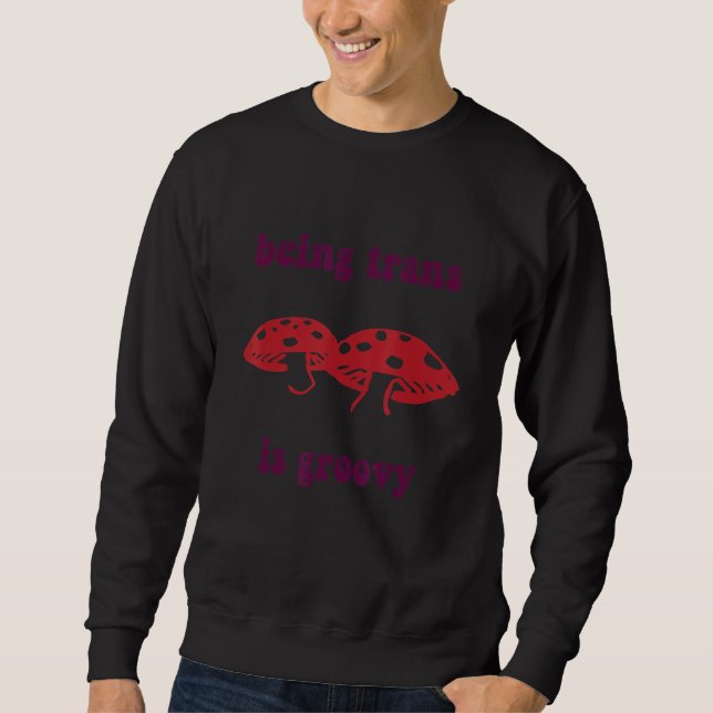 Sudadera Ser Trans Es Groovy Divertido Ropal De Hongos (Anverso)