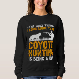 Sudadera Ser un papá cazador de coyotes Cazador de coyotes