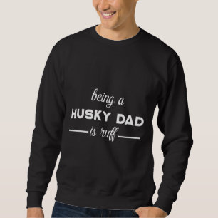 Sudadera Ser un papá Husky es una ruina