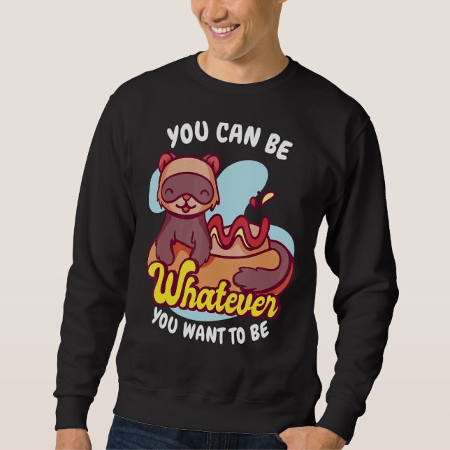Sudadera Serás Lo Que Quieras Ser Weasel Ferret (Anverso)