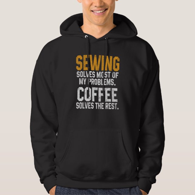 Sudadera Sewing Solves My Problems Coffee   Quilting Quilte (Anverso)
