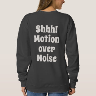 Sudadera ¡Shhh! Movimiento Sobre Ruido Mentalidad Moderna T