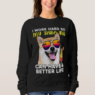 Sudadera Shiba Si Trabajo Mucho Para Que Mi Perro Tenga Mej