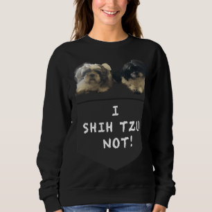 Sudadera ¡Shih Tzu I Shih Tzu Not!