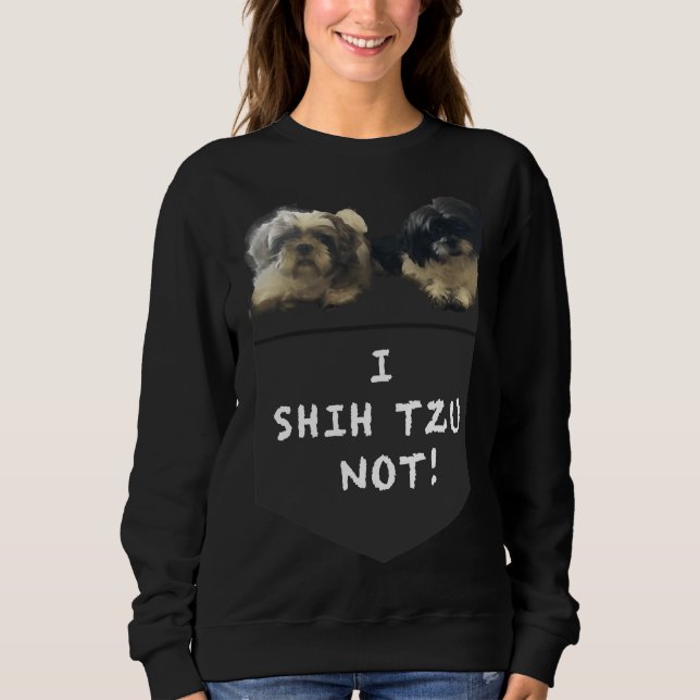 Sudadera ¡Shih Tzu I Shih Tzu Not! (Anverso)