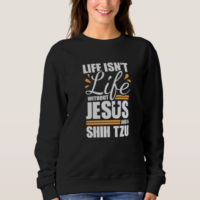Sudadera Shih Tzu Life with Jesus and a Dog Premium (Anverso)