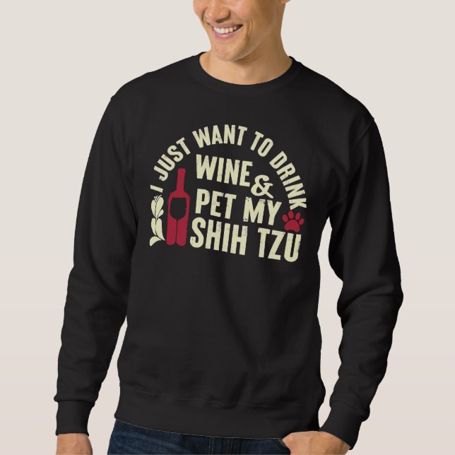 Sudadera Shih Tzu Solo Quiere Tomar Mascota De Vino (Anverso)