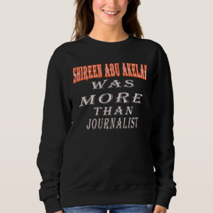 Sudadera Shireen Abu Akleh Era Más Que Una Cita Periodístic