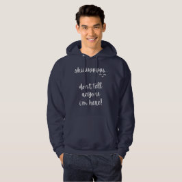 Sudadera shiu, no le digas a nadie que estoy aquí slogan