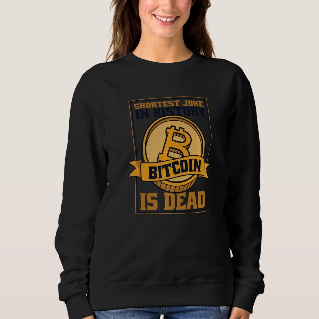 Sudadera Shortest Joke In History Bitcoin Is Dead Blockchai (Anverso)
