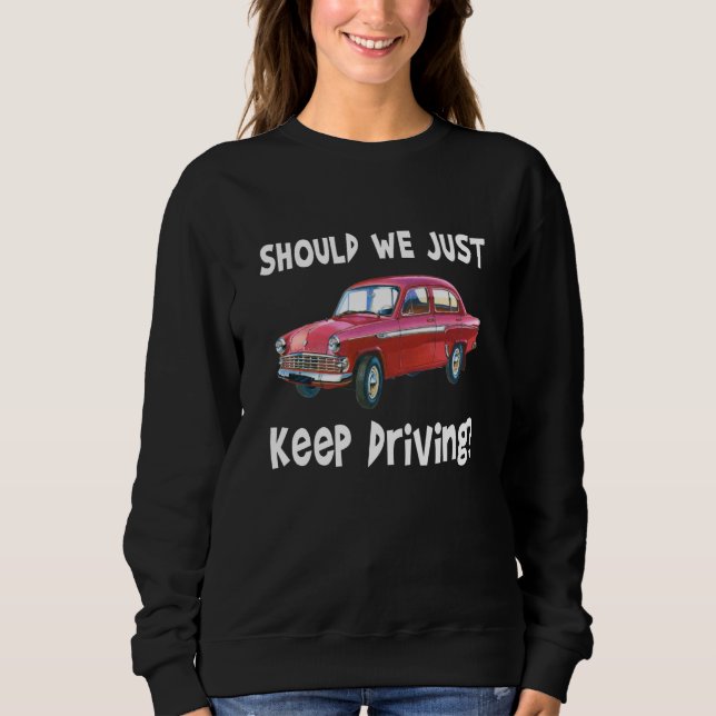 Sudadera Should We Just Keep Driving Outfits Quotes Music (Anverso)