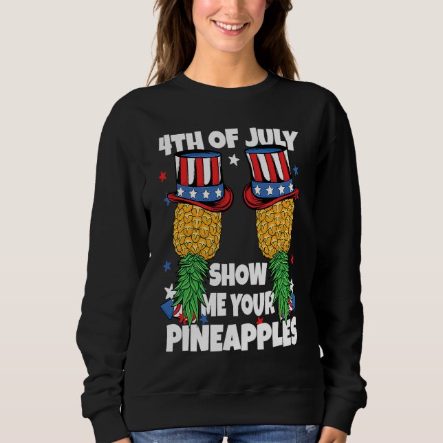 Sudadera Show Me Your Pineapples 4th of July Swinger Pineap (Anverso)