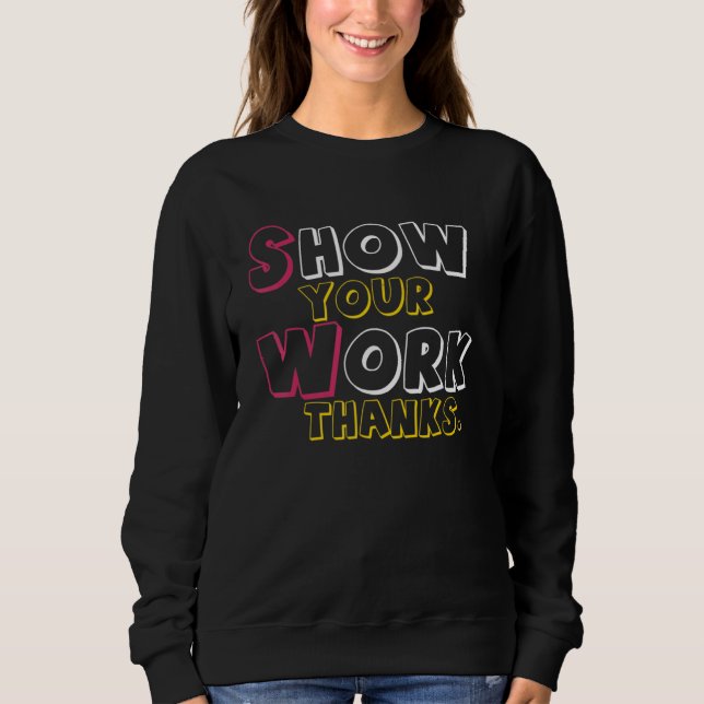 Sudadera Show Your Work, Thanks Math Teacher_6 (Anverso)