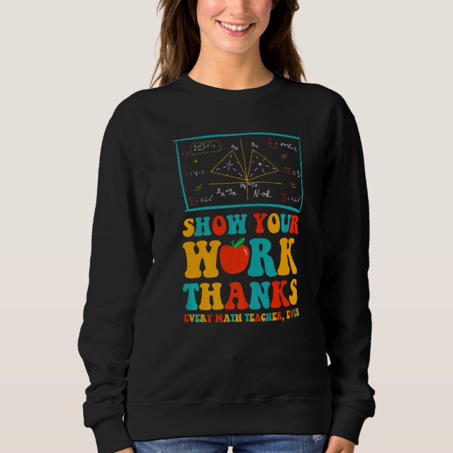 Sudadera show your work thanks math teacher show your work  (Anverso)