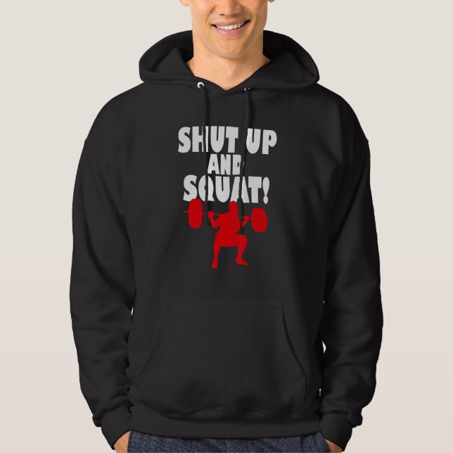 Sudadera Shut up and squat  Bodybuilding and Workout 2 (Anverso)