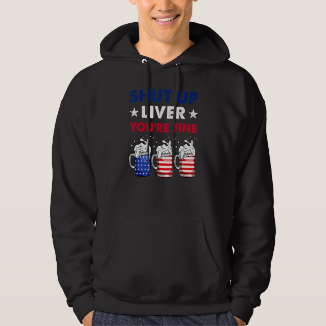 Sudadera Shut Up Liver You re Fine 4th Of July Beer America (Anverso)