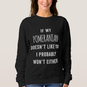 Sudadera Si A Mi Pomeraniano No Le Gustas Probablemente No