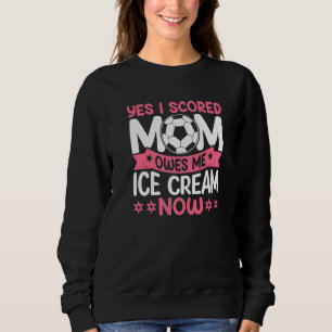 Sudadera Sí, anoté, mamá me debe helado ahora, mamá futboli