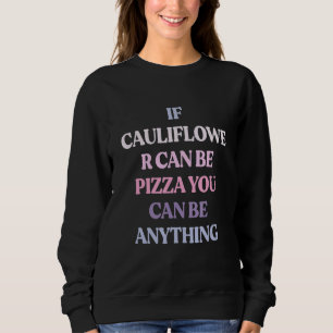 Sudadera Si Cauliflower Puede Ser Pizza Puedes Ser Cualquie