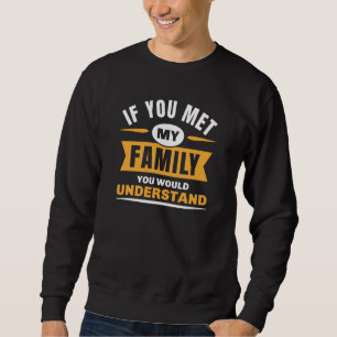 Sudadera Si Conocieras A Mi Familia Entenderías