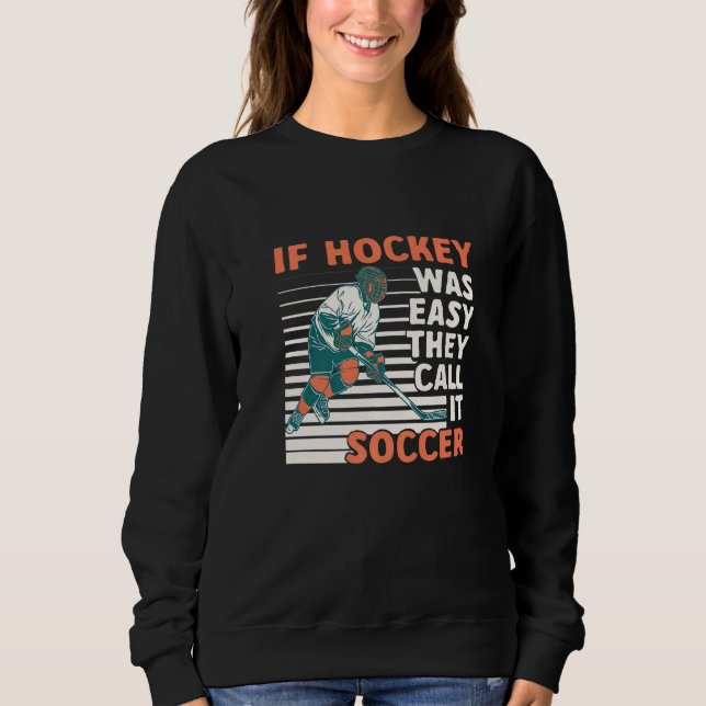 Sudadera Si El Hockey Era Fácil, Lo Llamaron Juego H De Equ (Anverso)