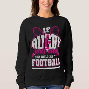 Sudadera Si el rugby fuera fácil, lo llamarían fútbol