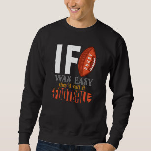 Sudadera Si el Rugby Fuera Fácil Lo Llamarían Fútbol