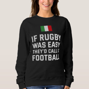 Sudadera Si el rugby fuera fácil, lo llamarían Fútbol Itali