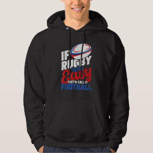 Sudadera Si el rugby fuera fácil, lo llamarían fútbol - Rug