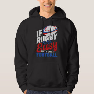 Sudadera Si el rugby fuera fácil, lo llamarían fútbol - Rug