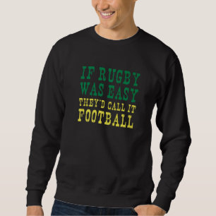 Sudadera Si el rugby fuera fácil, lo llamarían Fútbol Sur A