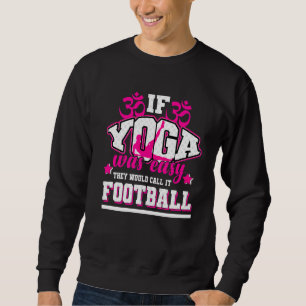 Sudadera Si el yoga fuera fácil lo llamarían fútbol